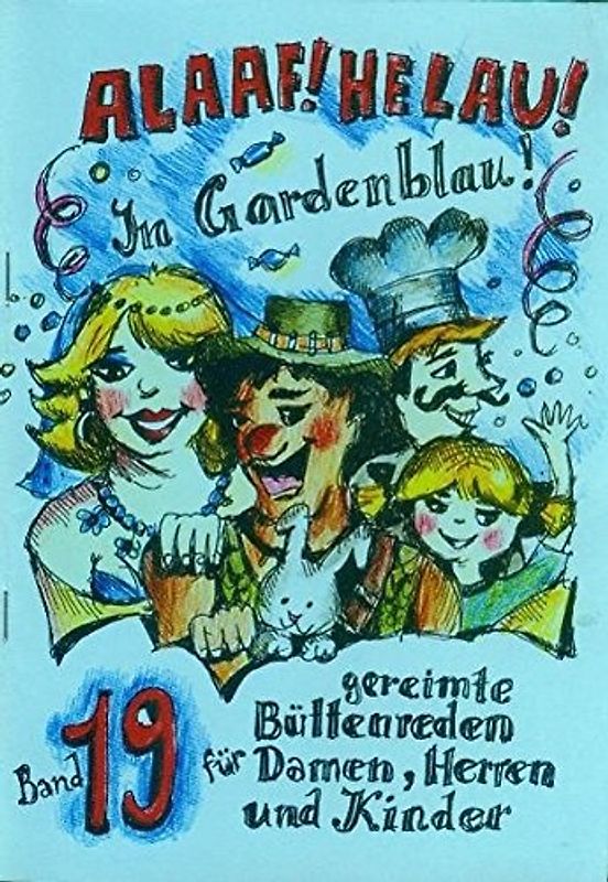 Alaaf! Helau! Im Gardenblau!. Band 19 - Gereimte Büttenreden für Damen, Herren und Kinder