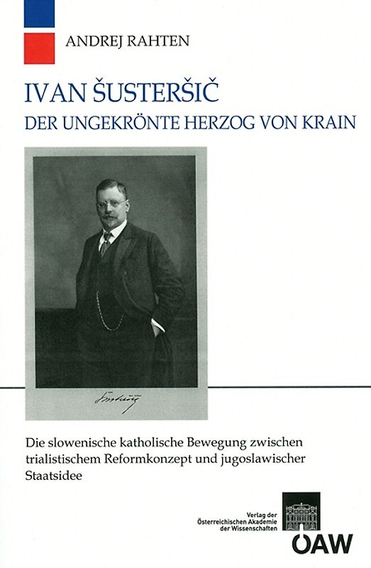 Ivan Šusteršič. Der ungekrönte Herzog von Krain