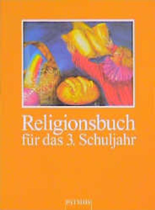Religionsbuch. 3. Schuljahr. (In neuer Rechtschreibung)
