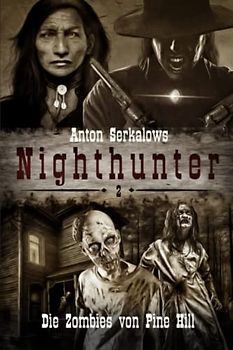 Nighthunter 2: Die Zombies von Pine Hill: (Weird West Serie) (Anton Serkalows Nighthunter, Band 2)