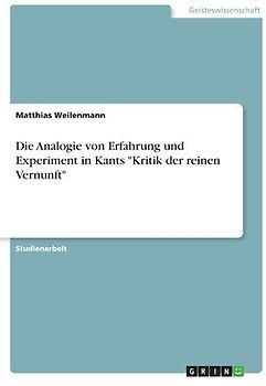 Die Analogie von Erfahrung und Experiment in Kants "Kritik der reinen Vernunft"