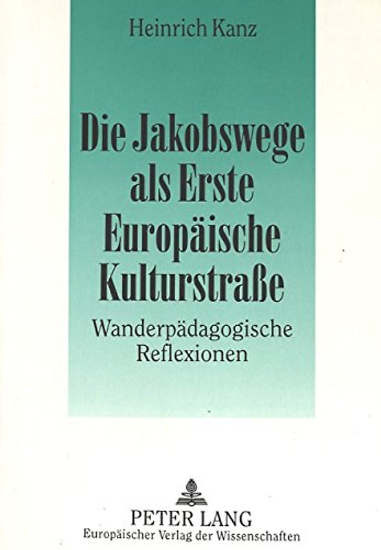 Die Jakobswege als Erste Europäische Kulturstraße