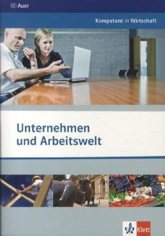 Unternehmen und Arbeitswelt. Themenheft ab Klasse 10