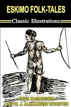 Eskimo Folk-Tales: Classic Illustrations
