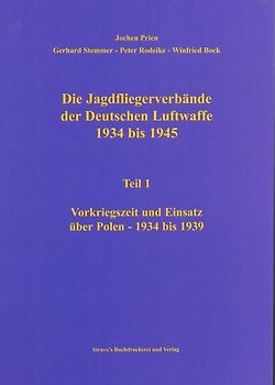 Die Jagdfliegerverbände der Deutschen Luftwaffe 1934 bis 1945 / Die Jagdfliegerverbände der Deutschen Luftwaffe 1934 bis 1945 Teil 1