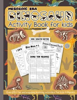 Mesozoic Era Dinosaur Activity Book for kids: Dinosaur workbook with learning activities for kids ages 4-8, 5-7, 7-9 with extinct animals, fossils of ... as a gift to boys, girls who love dinosaurs.