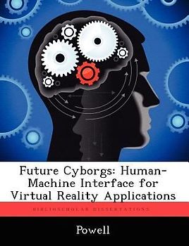Future Cyborgs: Human-Machine Interface for Virtual Reality Applications
