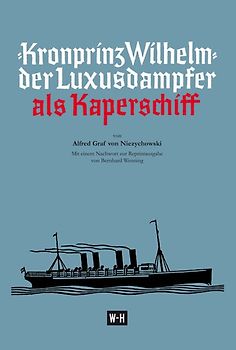Kronprinz Wilhelm - Der Luxusdampfer als Kaperschiff