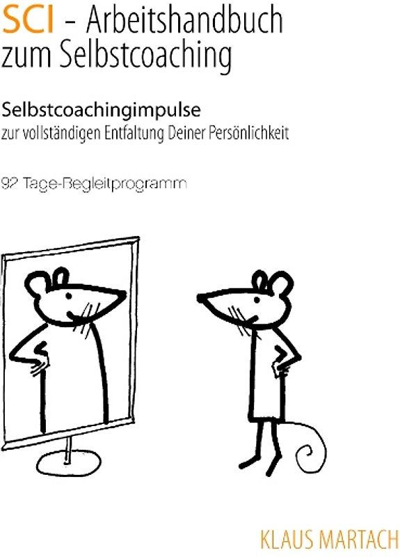 SCI - Handbuch zum Selbstcoaching. Selbstcoachingimpulse zur vollständigen Entfaltung Deiner Persönlichkeit - 92 Tage-Begleitprogramm