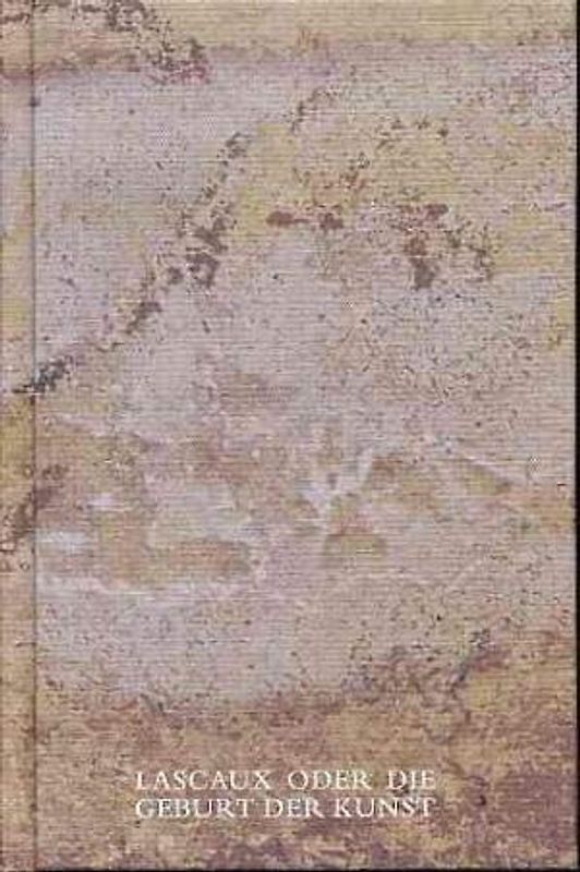 Lascaux oder die Geburt der Kunst