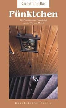Pünktchen. Die Geschichte einer Freundschaft zwischen Tier und Mensch
