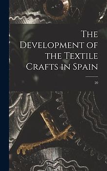 The Development of the Textile Crafts in Spain; 20