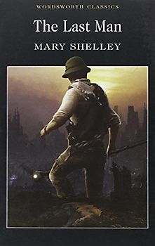 Last Man (Wordsworth Classics) - Mary Shelley