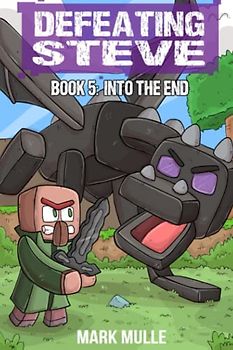 Defeating Steve Book 5: Into the End