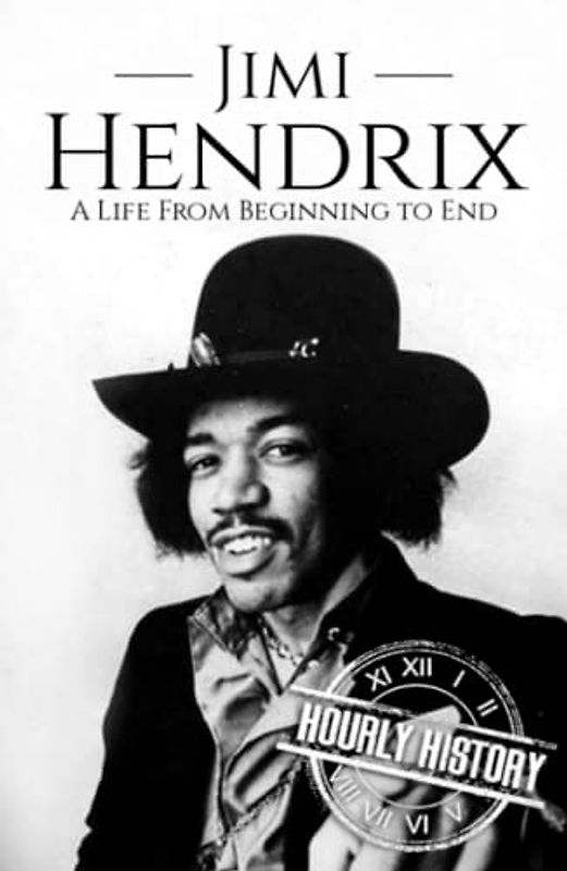 Jimi Hendrix: A Life from Beginning to End (Biographies of Musicians)