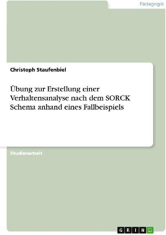 Übung zur Erstellung einer Verhaltensanalyse nach dem SORCK Schema anhand eines Fallbeispiels