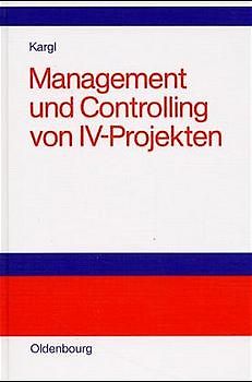 Management und Controlling von IV-Projekten