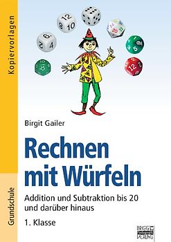 Rechnen mit Würfeln / 1. Klasse - Addition und Subtraktion bis 20 und darüber hinaus