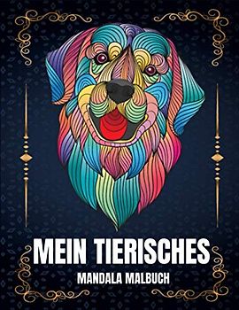 Mein tierisches Mandala Malbuch: 65 Tiermandalas für Kinder von 4-8 Jahren fördern die Kreativität mit dem Mandala Malbuch für Kinder