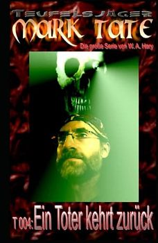 T 004: Ein Toter kehrt zurück: W. A. Hary: „Witwen sollten nicht zu früh lachen!“ (TEUFELSJAEGER MARK TATE, Band 4)