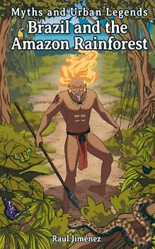 Myths and Urban Legends Brazil and the Amazon Rainforest