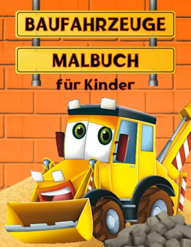 Baufahrzeuge Malbuch Für Kinder: Bagger, Betonmischer, Dumper, Wunderbares Geschenk für Kinder, Spaß und Bildung für Kinder