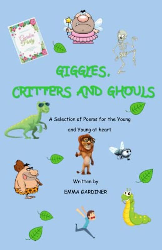 Giggles, Critters and Ghouls: A Selection of Poems for the Young and Young at heart