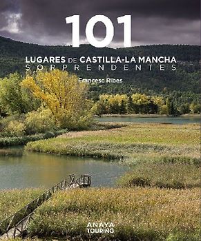 101 Lugares de Castilla-La Mancha sorprendentes