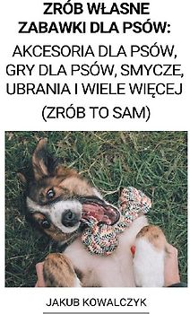 Zrób Wlasne Zabawki dla Psów