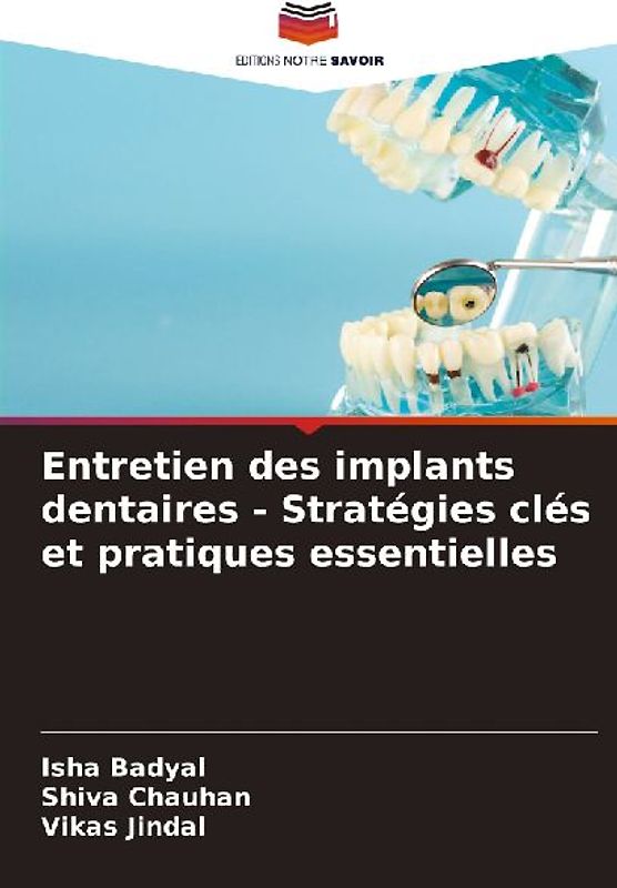 Entretien des implants dentaires - Stratégies clés et pratiques essentielles