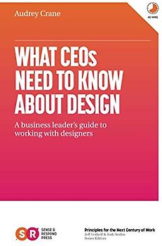 What CEOs Need To Know About Design: A business leader's guide to working with designers