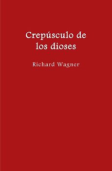 El anillo del nibelungo = Der Ring des Nibelungen / Crepúsculo de los dioses