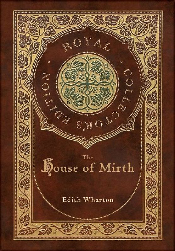 The House of Mirth (Royal Collector's Edition) (Case Laminate Hardcover with Jacket)