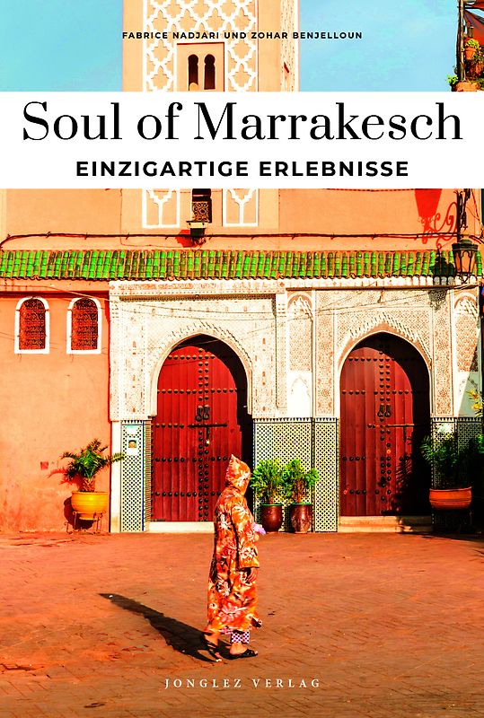 Soul of Marrakesch Einzigartige Erlebnisse