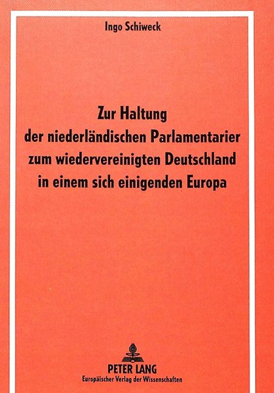 Zur Haltung der niederländischen Parlamentarier zum wiedervereinigten Deutschland in einem sich einigenden Europa