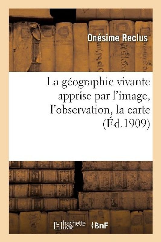 La géographie vivante apprise par l'image, l'observation, la carte