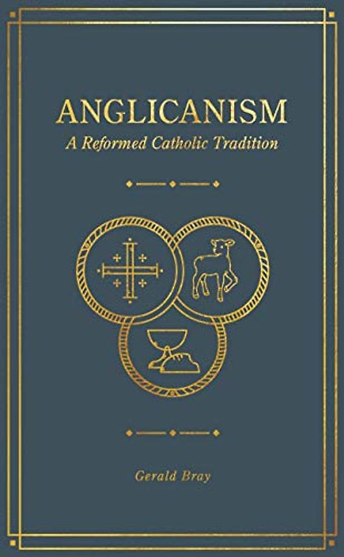 Anglicanism: A Reformed Catholic Tradition