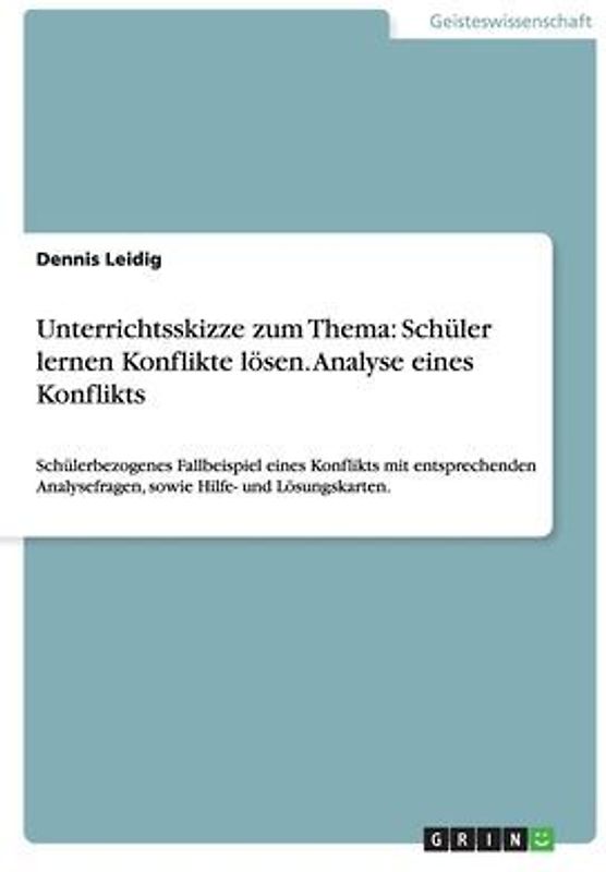 Unterrichtsskizze zum Thema: Schüler lernen Konflikte lösen. Analyse eines Konflikts