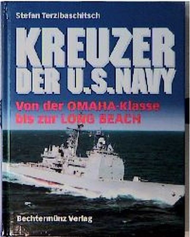 Kreuzer der U.S. Navy. Von der OMAHA-Klasse bis zur LONG BEACH