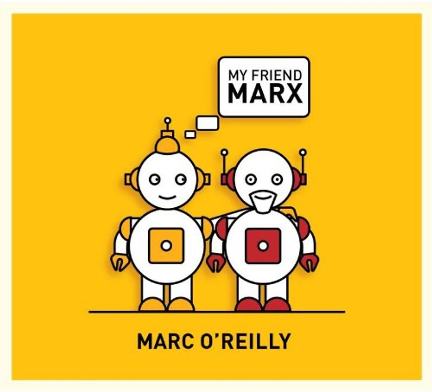 O'Reilly,Marc - My Friend Marx