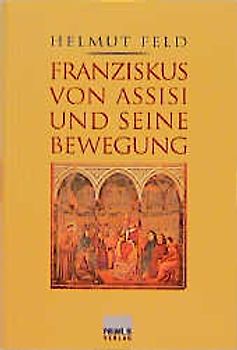 Franziskus von Assisi und seine Bewegung