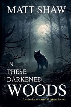 In These Darkened Woods