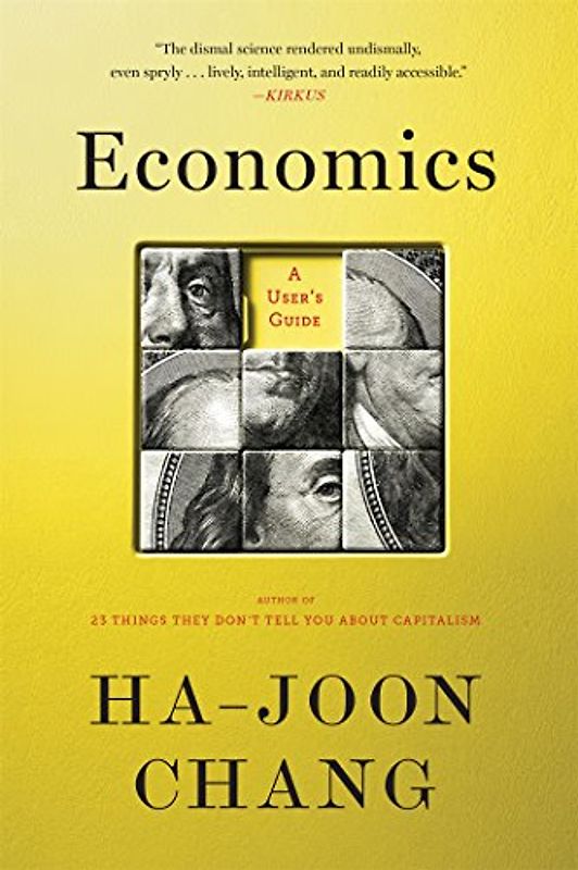 Economics: The User's Guide - Chang, Ha-Joon