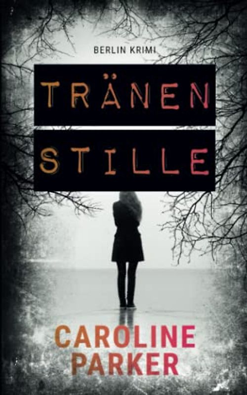 Tränenstille (Berlin Krimi, Band 5)