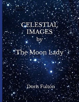 CELESTIAL IMAGES by The Moon Lady  -- Doris Fulton