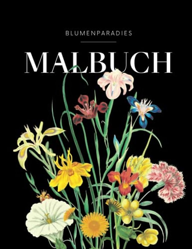 BLUMENPARADIES - Malbuch für Erwachsene mit Blumenmuster, Sträußen & Gestecken: Florales Mandala mit 50 MOTIVEN für Entspannung & Achtsamkeit