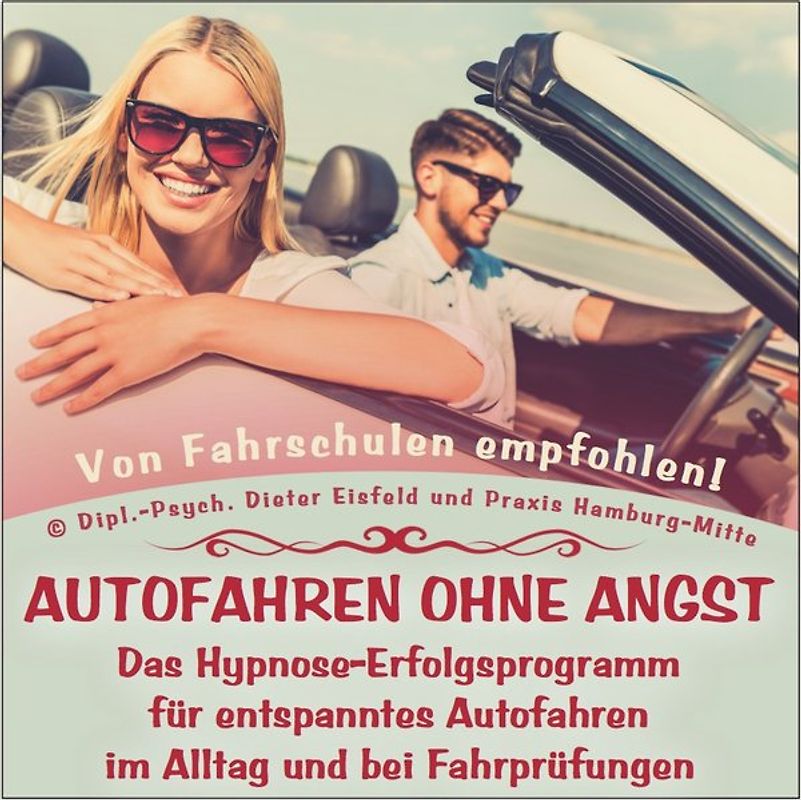 "AUTOFAHREN OHNE ANGST" - Das Hypnose-Erfolgsprogramm für entspanntes Autofahren im Alltag und bei Fahrprüfungen.