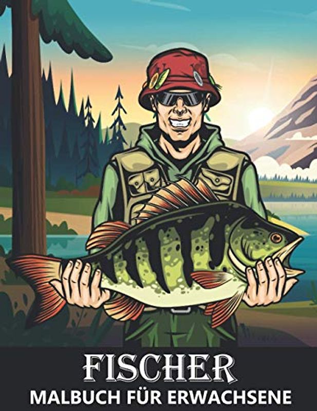 Fischer Malbuch für Erwachsene: Fisch, Angeln und Boote - Ausmalbuch zum Stressabbau und Entspannung für Kinder