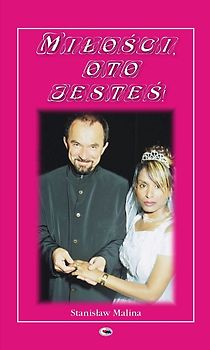 MIŁOŚCI; OTO JESTEŚ!