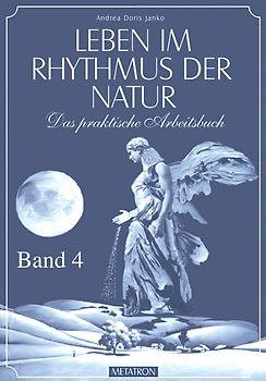 Leben im Rhythmus der Natur. Das praktische Arbeitsbuch / Leben im Rhythmus der Natur Band 4